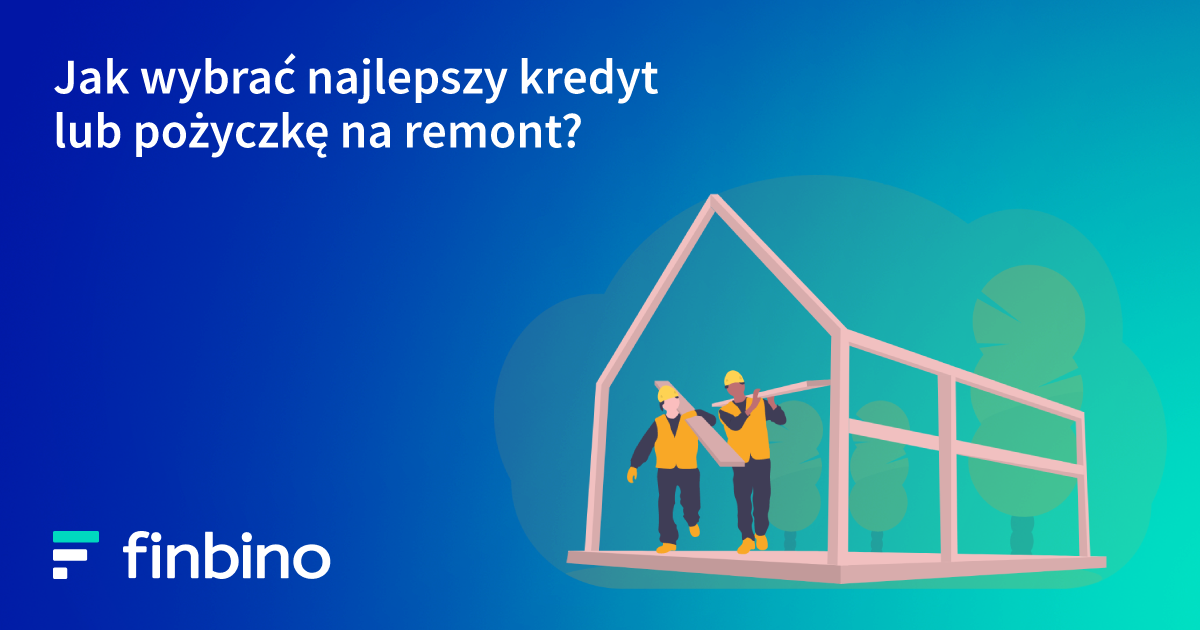 Jak wybrać najlepszy kredyt lub pożyczkę na remont?